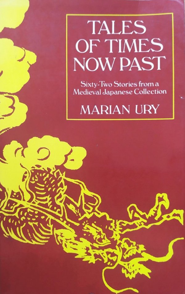 Marian Ury Tales of Times Now Past. Sixty-Two Stories from a Medieval Japanese Collection