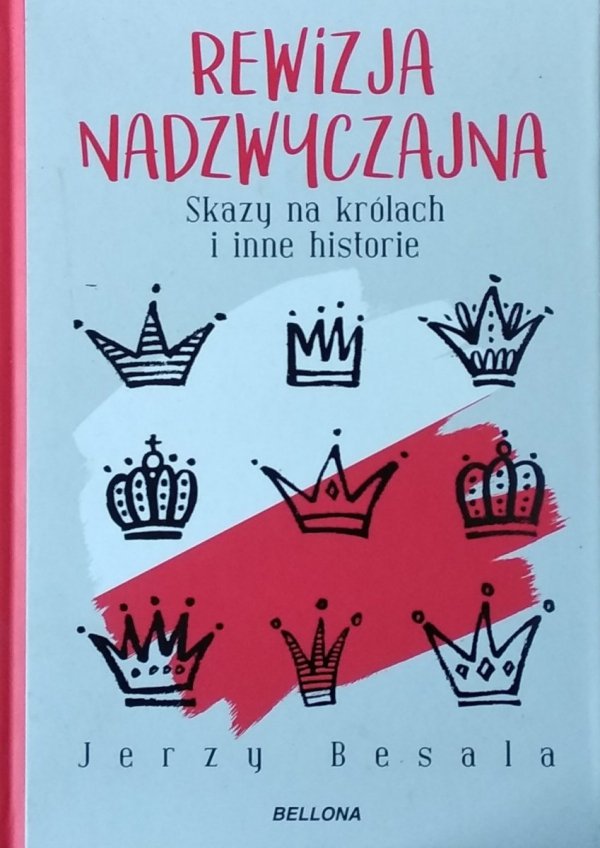 Jerzy Besala • Rewizja nadzwyczajna. Skazy na królach i inne historie