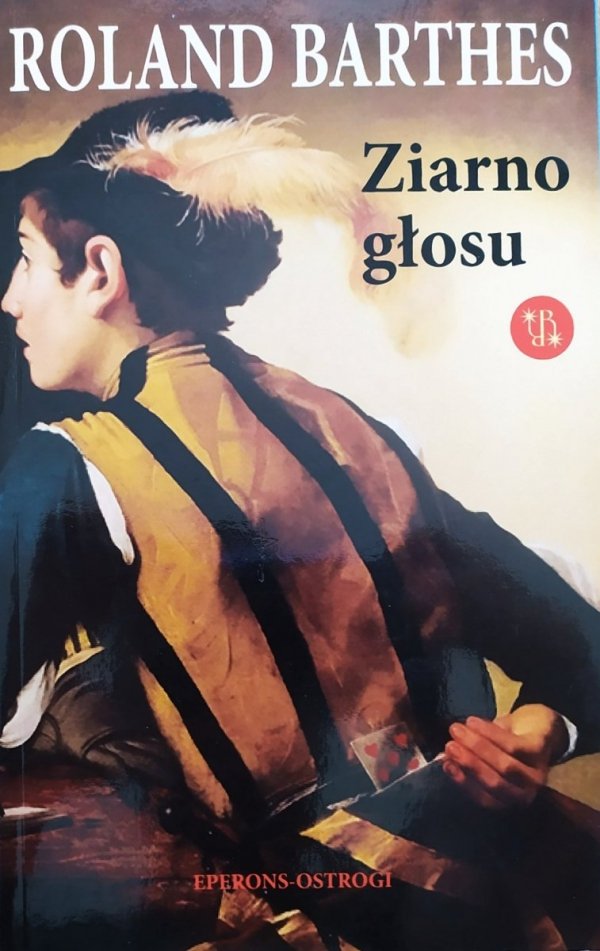 Roland Barthes Ziarno głosu. Wywiady 1962-1980