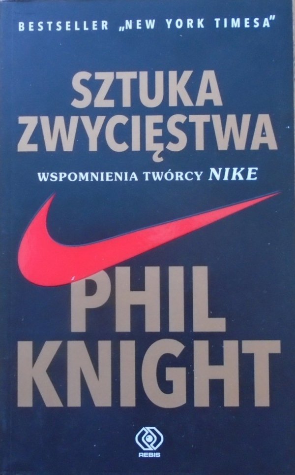 Phil Knight • Sztuka zwycięstwa. Wspomnienia twórcy Nike