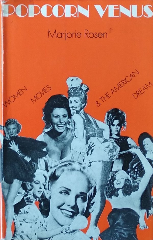 Marjorie Rosen • Popcorn Venus: Women, Movies, and the American Dream