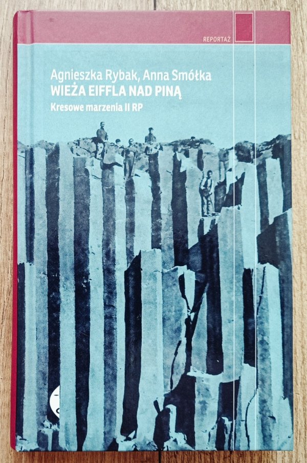 Wieża Eiffla nad Piną. Kresowe marzenia II RP