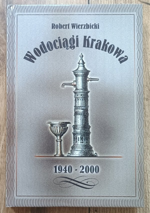 Robert Wierzbicki Wodociągi Krakowa 1940-2000