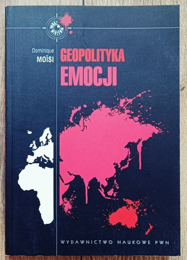 Dominique Moisi Geopolityka emocji