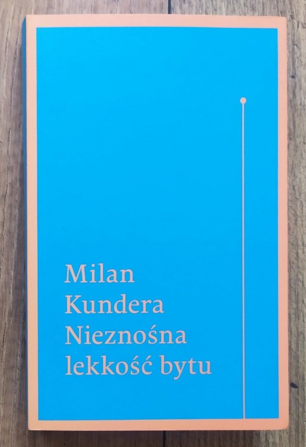 Milan Kundera Nieznośna lekkość bytu