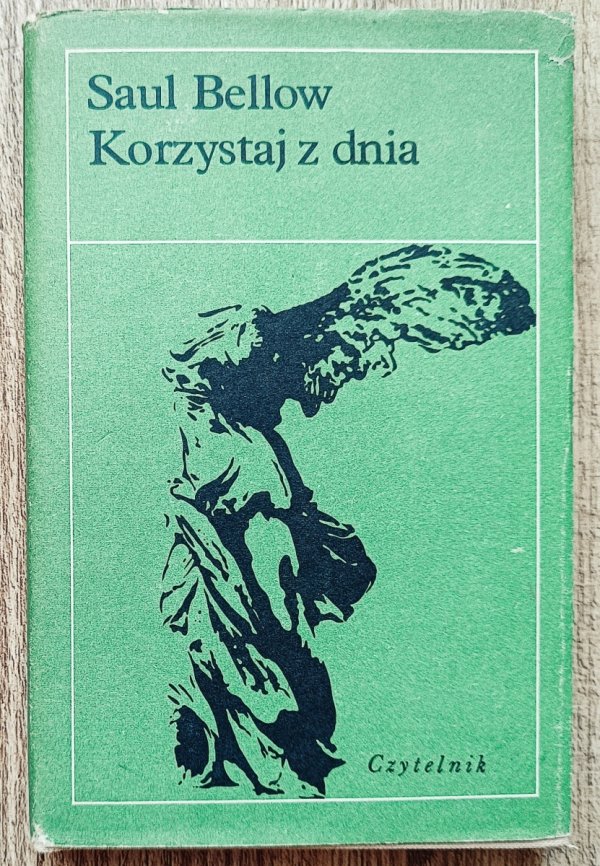 Saul Bellow Korzystaj z dnia