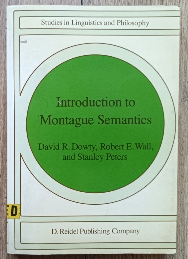Introduction to Montague Semantics / Studies in Linguistics and Philosophy