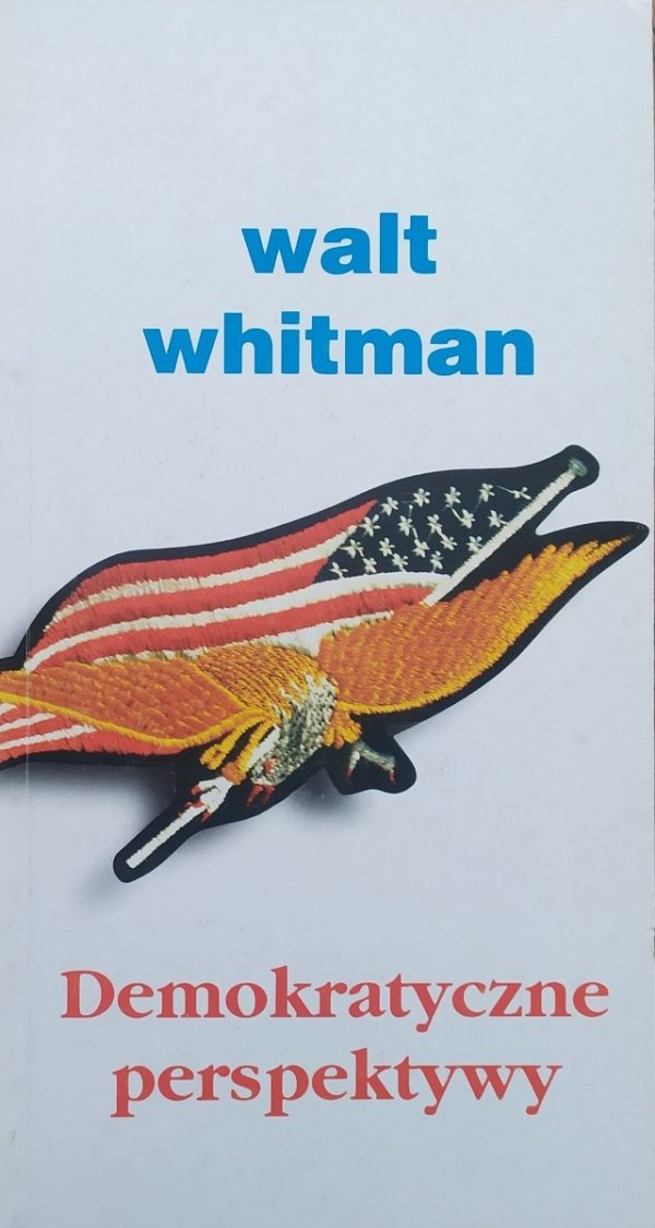 Walt Whitman Demokratyczne perspektywy