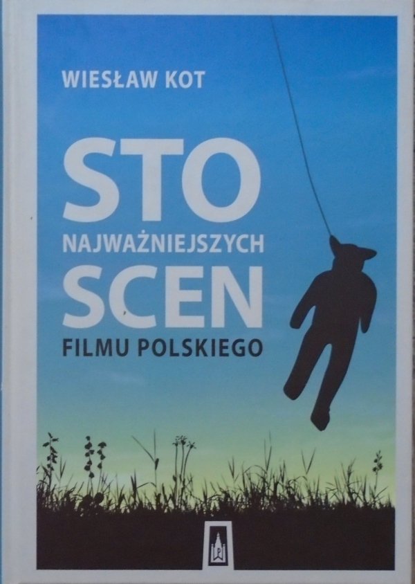 Wiesław Kot • Sto najważniejszych scen filmu polskiego