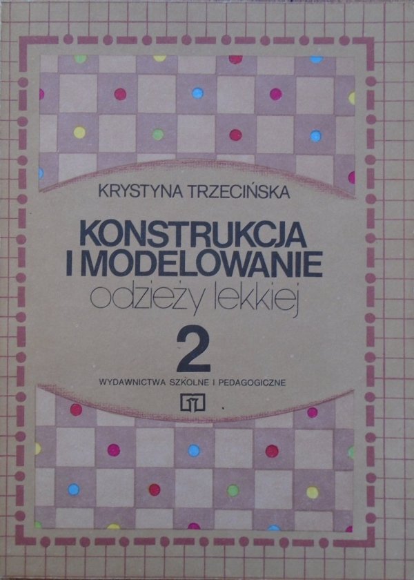 Krystyna Trzecińska • Konstrukcja i modelowanie odzieży lekkiej 2