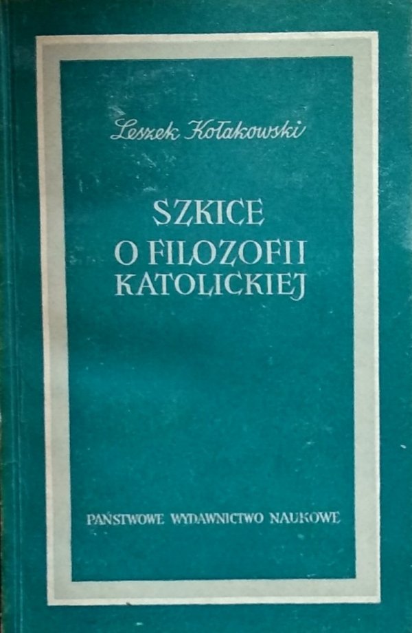 Leszek Kołakowski • Szkice o filozofii katolickiej