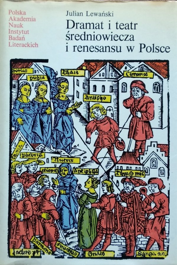 Julian Lewański • Dramat i teatr średniowiecza i renesansu w Polsce