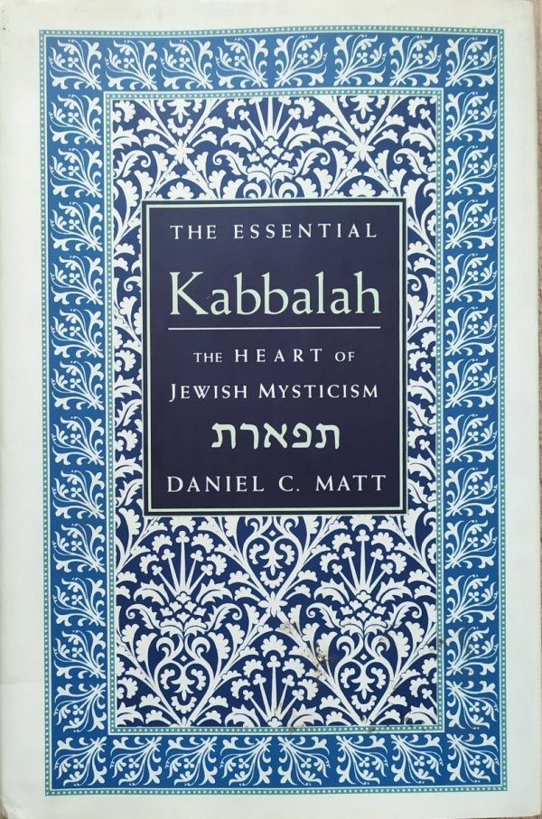 Daniel C. Matt The Essential Kabbalah. The Heart of Jewish Mysticism