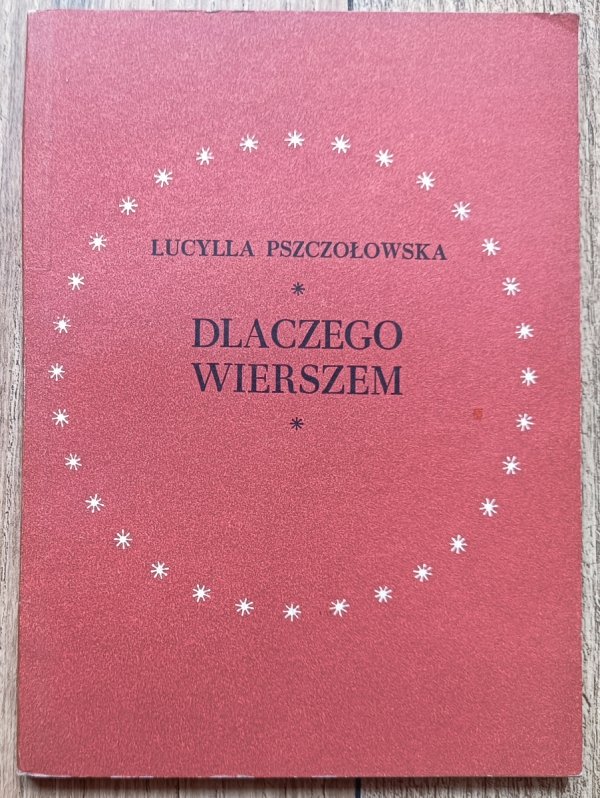 Lucyna Pszczołowska Dlaczego wierszem?