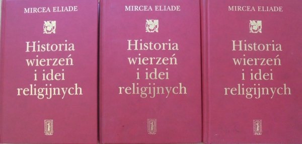 Mircea Eliade Historia wierzeń i idei religijnych [komplet]