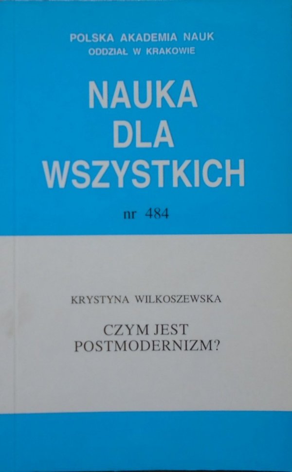 Krystyna Wilkoszewska • Czym jest postmodernizm?