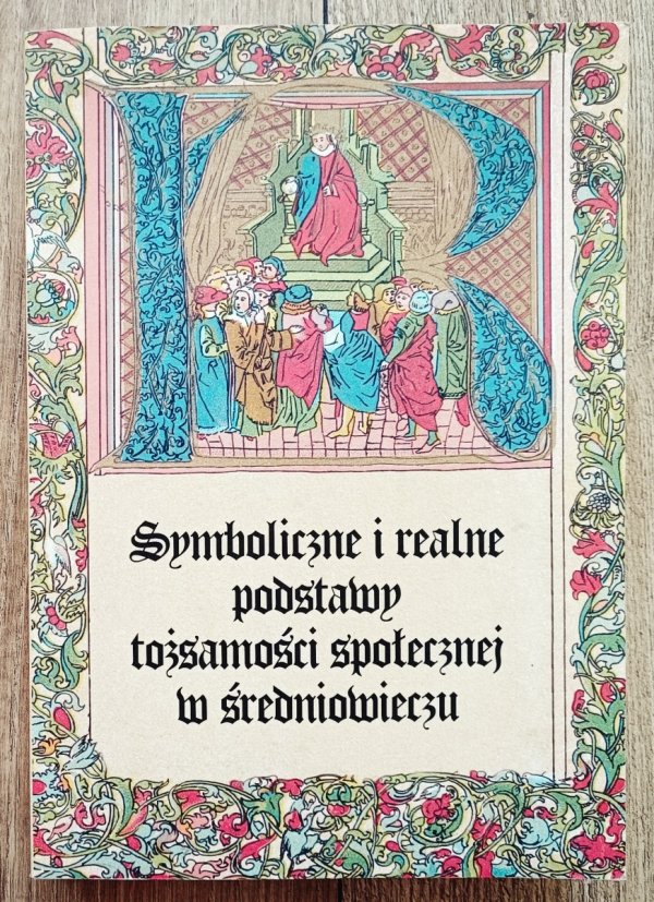 Symboliczne i realne podstawy tożsamości społecznej w średniowieczu