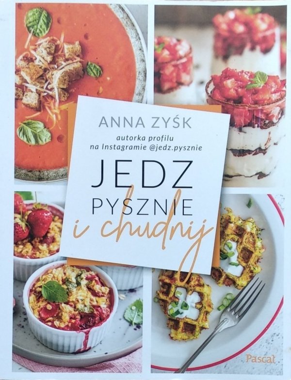 Anna Zyśk • Jedz pysznie i chudnij