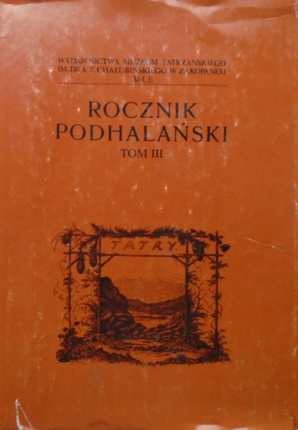 Rocznik Podhalański tom III • Zakopane, Podhale, rośliny tatrzańskie, młyn z Zakopanem