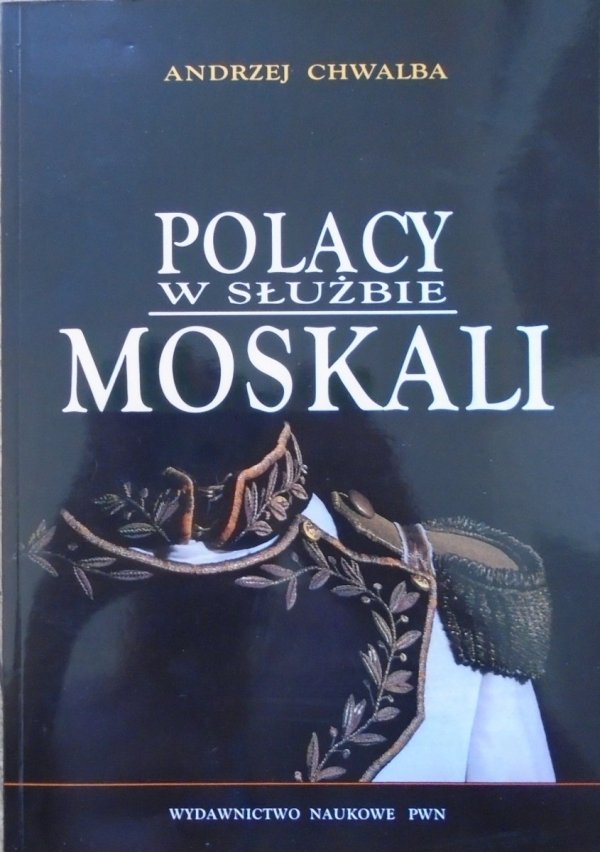 Andrzej Chwalba Polacy w służbie Moskali