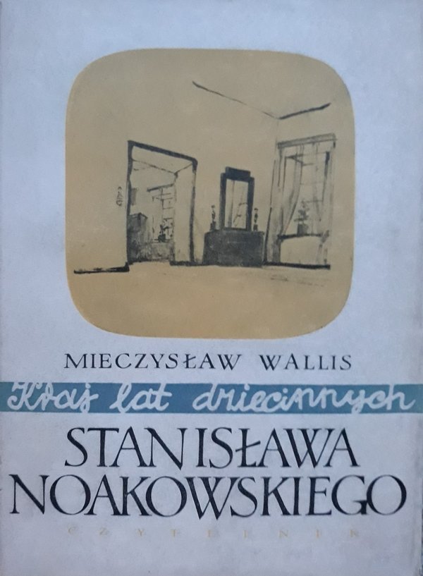 Mieczysław Wallis • Kraj lat dziecinnych Stanisława Noakowskiego 