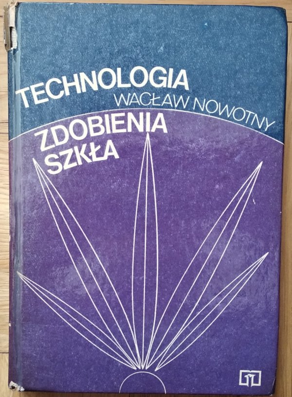 Wacław Nowotny • Technologia zdobienia szkła