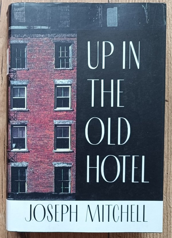 Joseph Mitchell Up in the Old Hotel