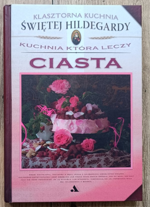 Klasztorna kuchnia św. Hildegardy. Kuchnia, która leczy: Ciasta