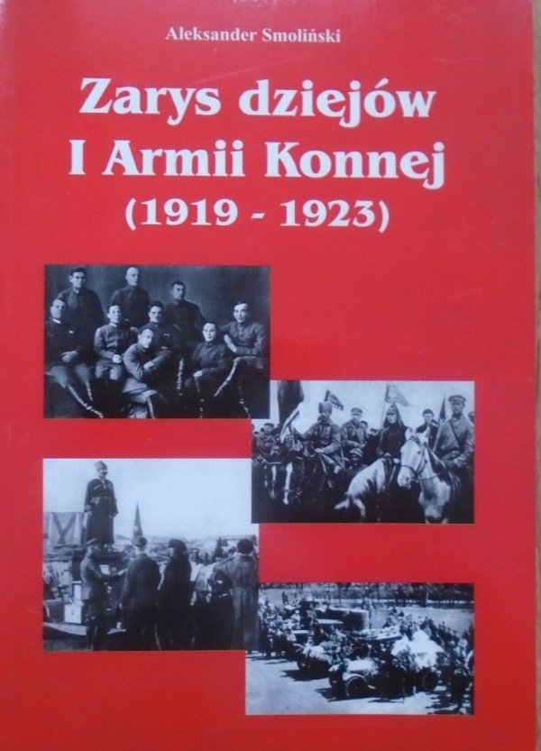 Aleksander Smoliński • Zarys dziejów I Armii Konnej 1919-1923