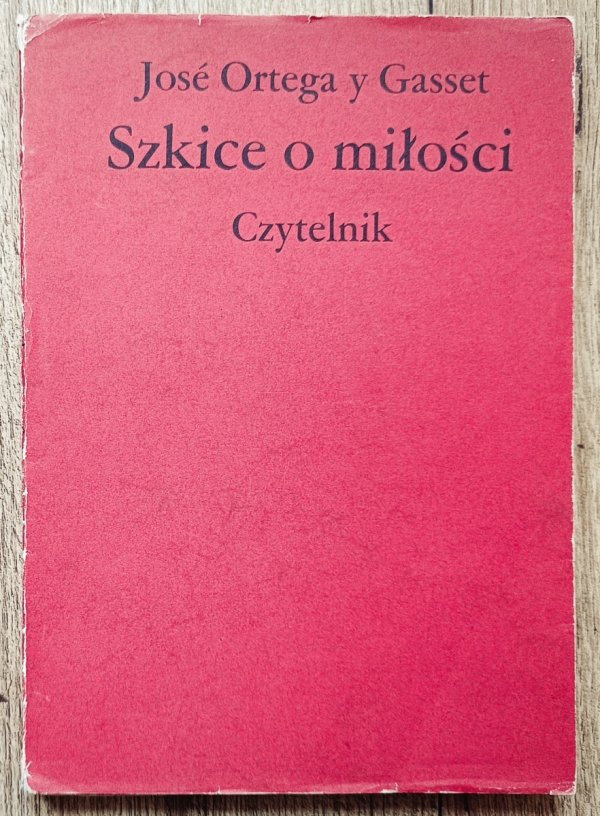 Jose Ortega y Gasset Szkice o miłości
