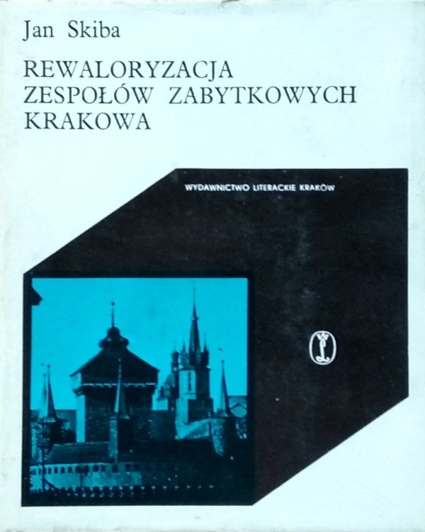 Jan Skiba • Rewaloryzacja zespołów zabytkowych Krakowa