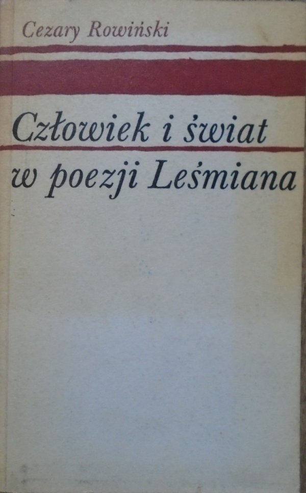 Cezary Rowiński • Człowiek i świat w poezji Leśmiana