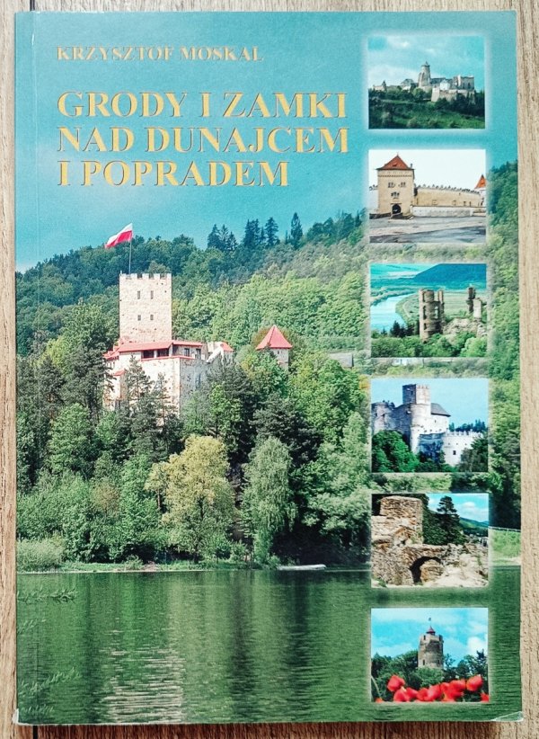 Krzysztof Moskal Grody i zamki nad Dunajcem i Popradem