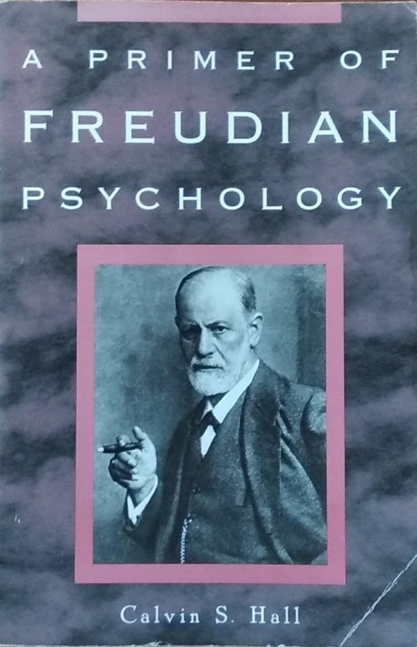 Calvin Hall • A Primer of Freudian Psychology