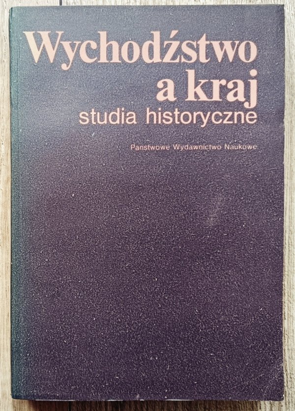 Wychodźstwo a kraj. Studia historyczne