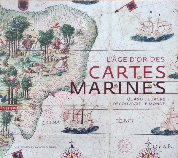 Catherine Hofmann • L'age d'or des cartes marines. Quand l'Europe decouvrait le monde