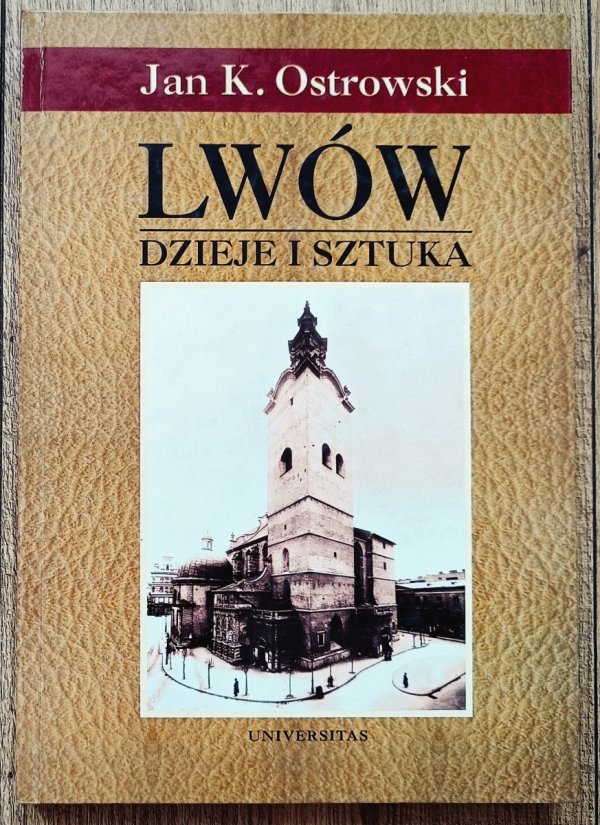Jan K. Ostrowski Lwów. Dzieje i sztuka