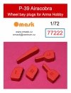 Omask 77222 P-39 Airacobra wheel bay plugs (for Arma Hobby) 1/72