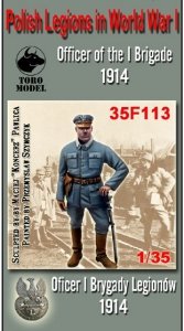 ToRo Model 35F113 Legiony Polskie - Oficer I Brygady 1914 / Polish Legions in World war I - Officer of the I Brigade 1914 1/35