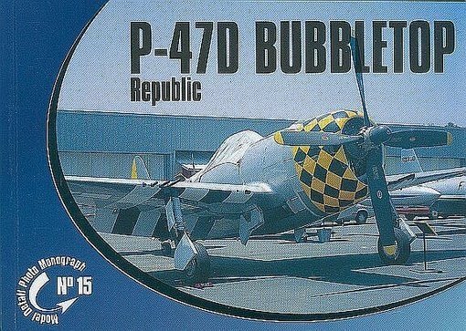 Rossagraph Model Detail Photo Monograph No. 15 - Republic P-47D Bubbletop PL/EN