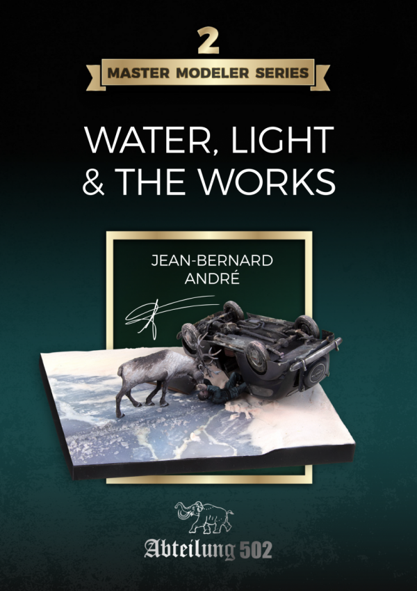 Abteilung 502 ABT803 MASTER MODELER SERIES VOL.2 WATER, LIGHT &amp; THE WORKS / JEAN-BERNARD ANDRÉ