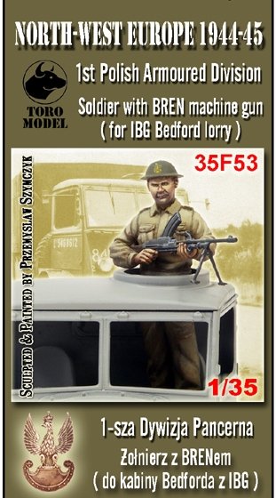 Toro 35F53 NWE 1944-45 - 1 Dywizja Pancerna - Żołnierz z BRENem Do kabiny Bedforda z IBG 1/35
