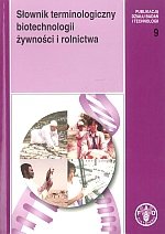 Słownik terminologiczny biotechnologii żywności i rolnictwa