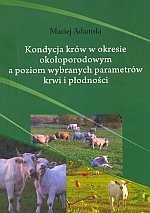 Kondycja krów w okresie okołoporodowym a poziom wybranych parametrów krwi i płodności