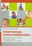Interwencja wczesnodziecięca 260 praktycznych ćwiczeń dla małych dzieci z trudnościami w rozwoju