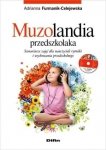 Muzolandia przedszkolaka Scenariusze zajęć dla nauczycieli rytmiki i wychowania przedszkolnego