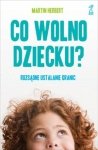 Co wolno dziecku Rozsądne ustalanie granic