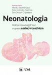 Neonatologia Praktyczne umiejętności w opiece nad noworodkiem