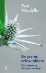 Bo jesteś człowiekiem Żyć z depresją ale nie w depresji