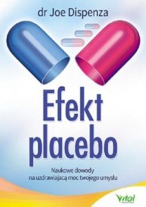 Efekt placebo Naukowe dowody na uzdrawiającą moc Twojego umysłu